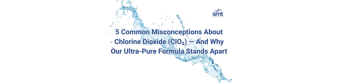 5 Common Misconceptions About Chlorine Dioxide (ClO₂) — And Why Our Ultra-Pure Formula Stands Apart