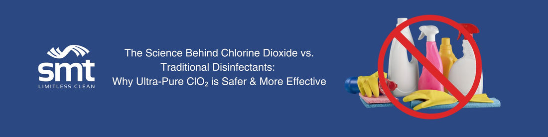 The Science Behind Chlorine Dioxide vs. Traditional Disinfectants: Why Ultra-Pure ClO₂ is Safe and More Effective