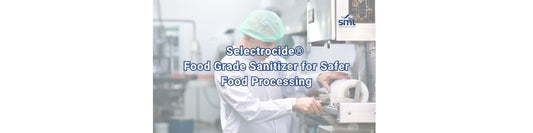 Selectrocide® Food Grade Sanitizer for Safer Food Processing