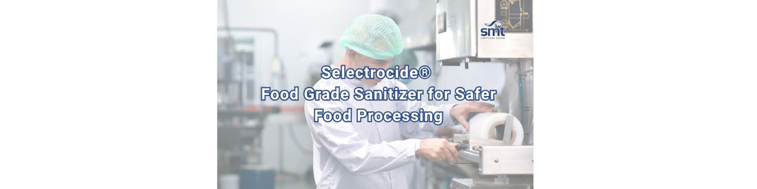 Selectrocide® Food Grade Sanitizer for Safer Food Processing