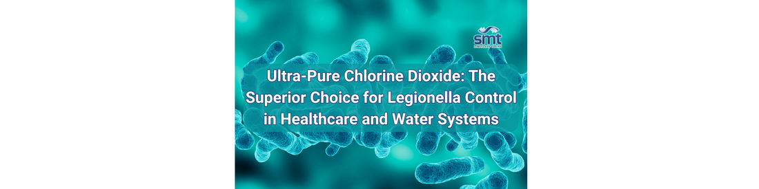 Ultra-Pure Chlorine Dioxide: The Superior Choice for Legionella Control in Healthcare and Water Systems