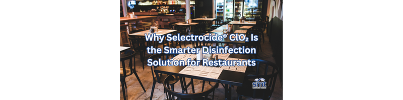 Why Selectrocide® ClO2 Is the Smarter Disinfection Solution for Restaurants